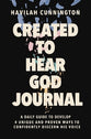 Created to Hear God (Journal): A Daily Guide to Develop 4 Unique and Proven Ways to Confidently Discern His Voice