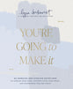 You're Going to Make It: 50 Morning and Evening Devotions to Unrush Your Mind, Uncomplicate Your Heart, and Experience Healing Today