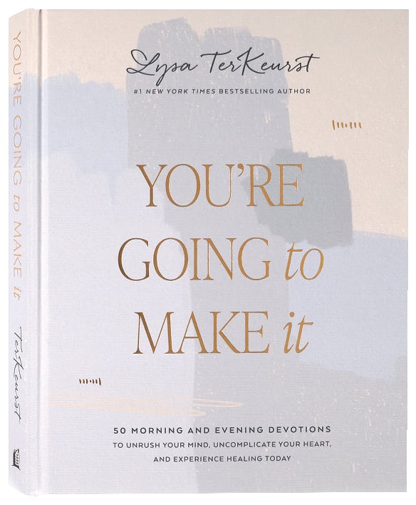 You're Going to Make It: 50 Morning and Evening Devotions to Unrush Your Mind, Uncomplicate Your Heart, and Experience Healing Today