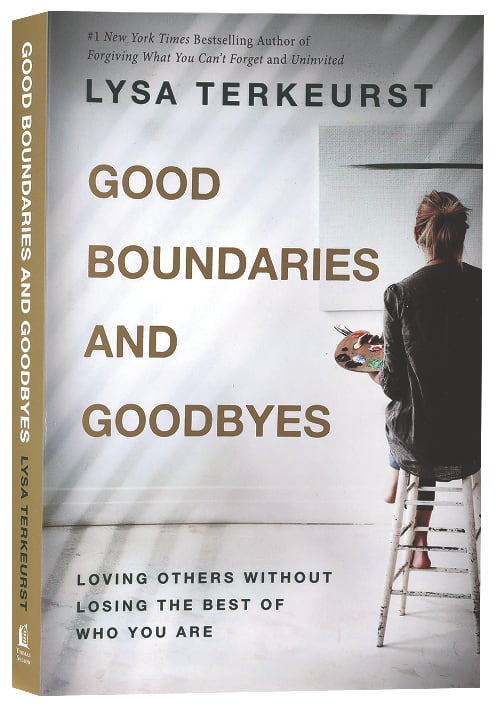 Good Boundaries and Goodbyes: Loving Others Without Losing the Best of Who You Are