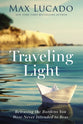 Traveling Light: Releasing the Burdens You Were Never Intended to Bear