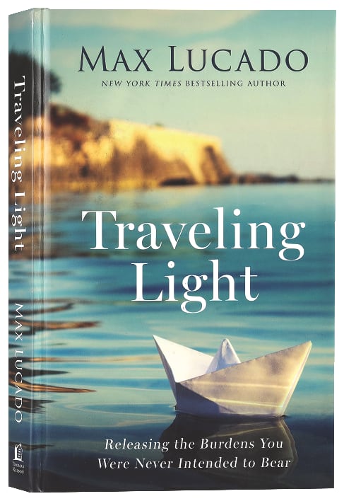Traveling Light: Releasing the Burdens You Were Never Intended to Bear