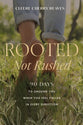Rooted, Not Rushed: 90 Days to Ground You When You Feel Pulled in Every Direction (A 90-Day Devotional)