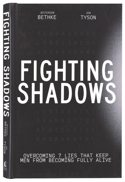 Fighting Shadows: Overcoming 7 Lies That Keep Men From Becoming Fully Alive