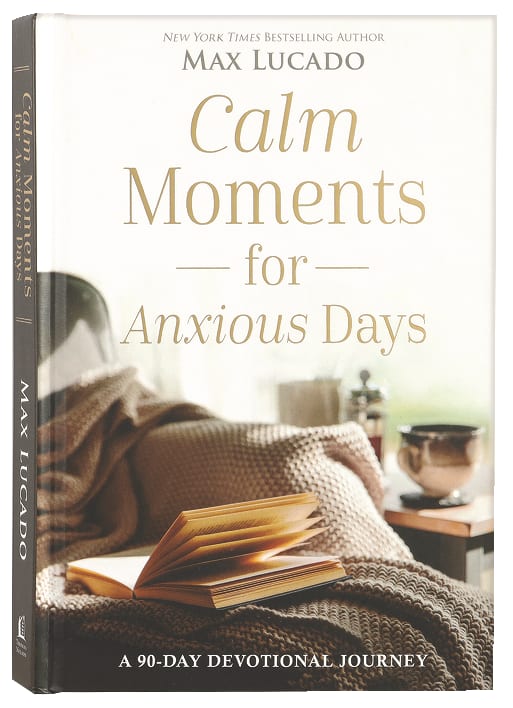 Calm Moments For Anxious Days: A 90-Day Devotional Journey