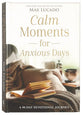 Calm Moments For Anxious Days: A 90-Day Devotional Journey