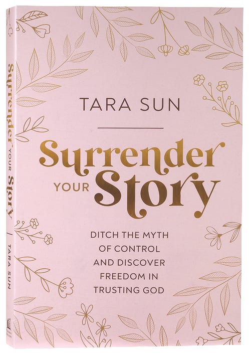Surrender Your Story: Ditch the Myth of Control and Discover Freedom in Trusting God