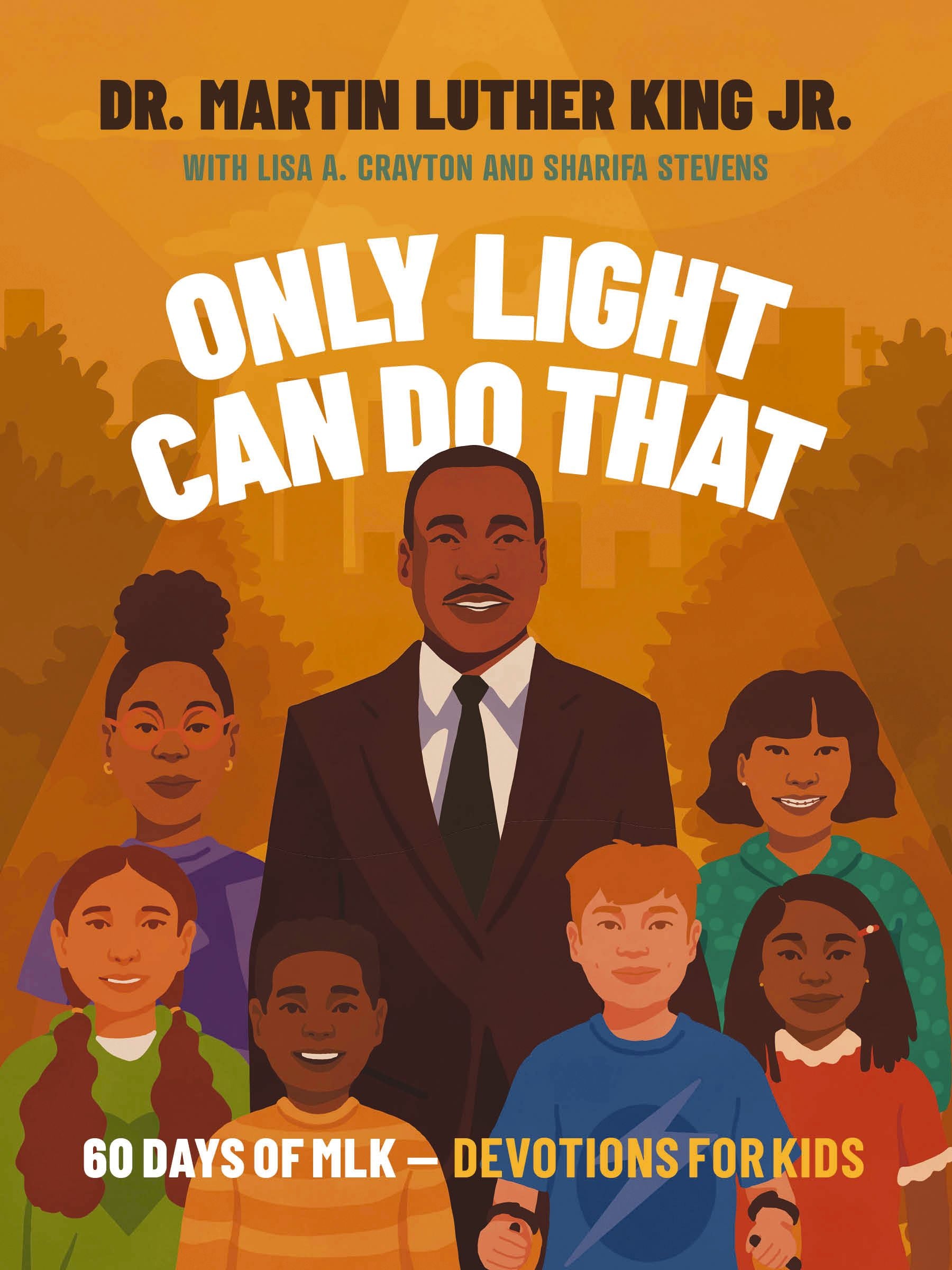 Only Light Can Do That: 60 Days of Mlk - Devotions For Kids
