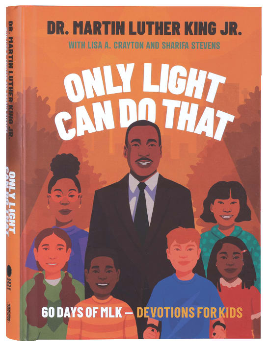 Only Light Can Do That: 60 Days of Mlk - Devotions For Kids