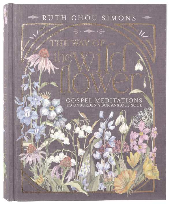 The Way of the Wildflower: Gospel Meditations to Unburden Your Anxious Soul