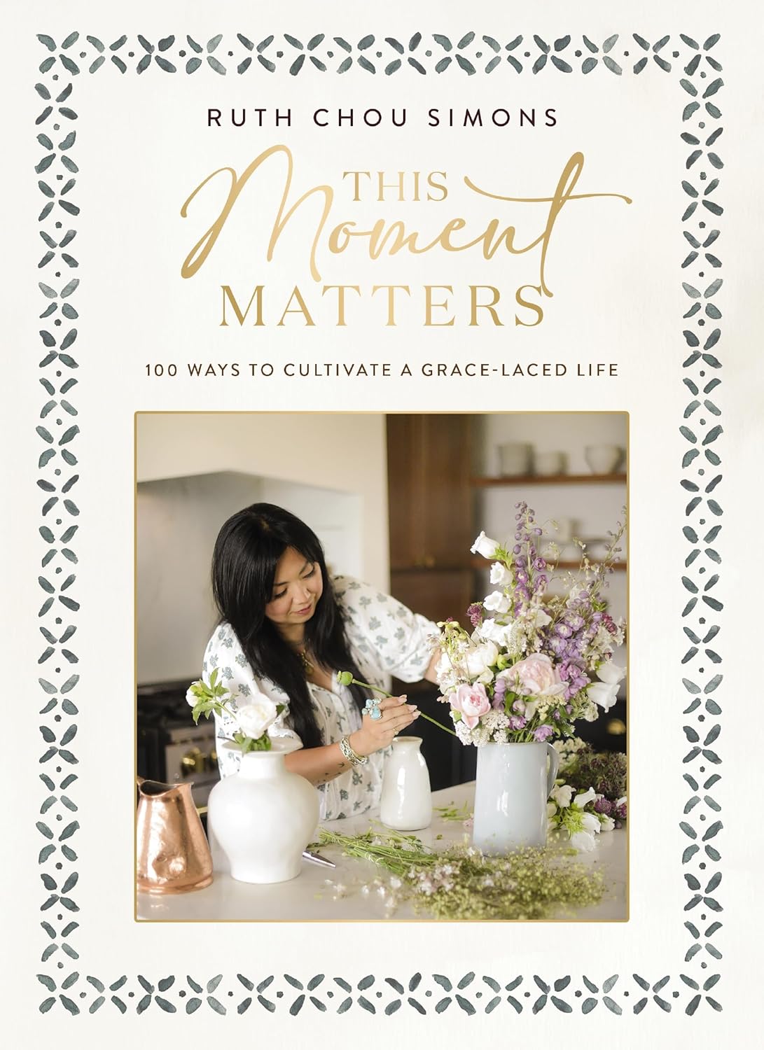 This Moment Matters: 100 Ways to Cultivate a Grace-Laced Life