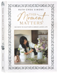 This Moment Matters: 100 Ways to Cultivate a Grace-Laced Life