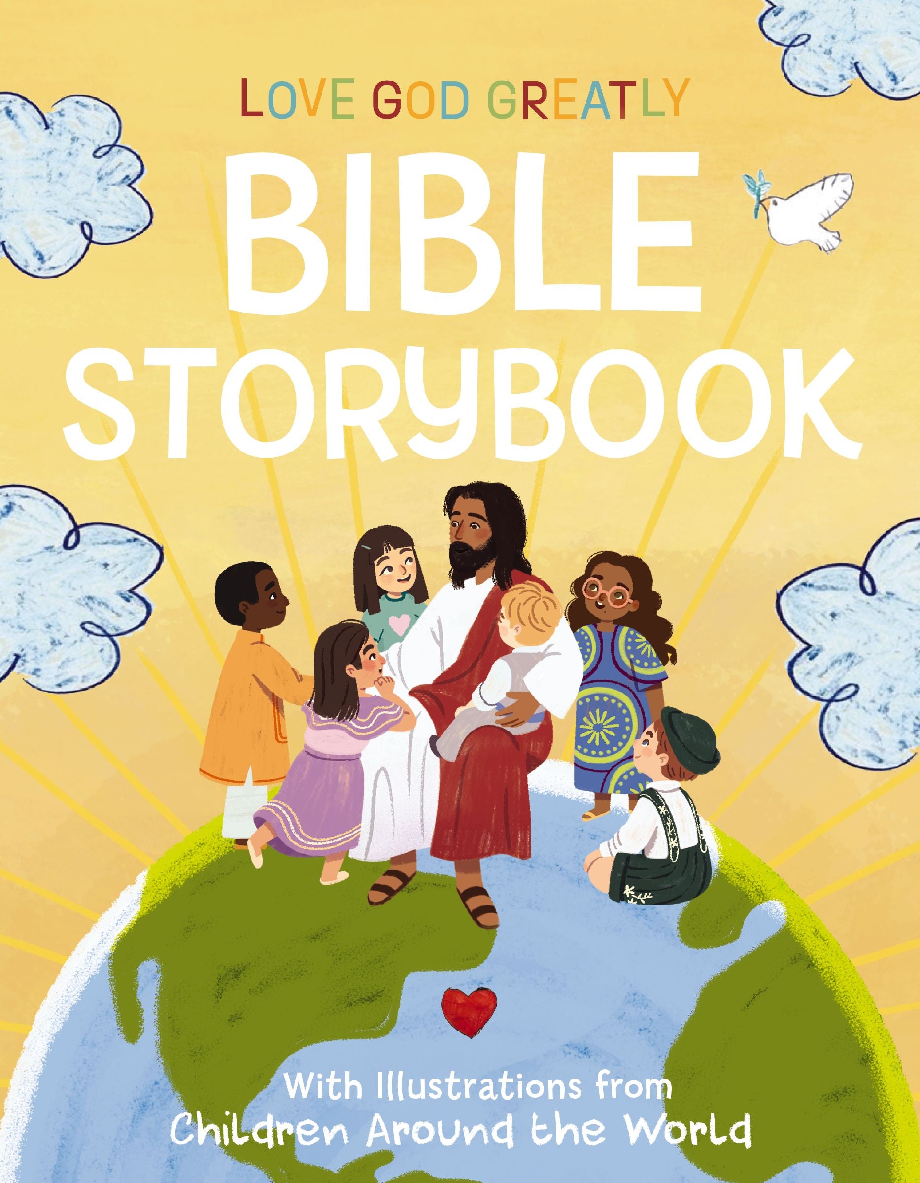 Love God Greatly Bible Storybook: With Illustrations from Children Around the World