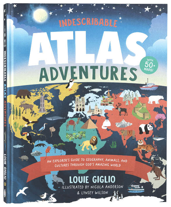 Indescribable Atlas Adventures: An Explorer's Guide to Geography, Animals, and Cultures Through God's Amazing World