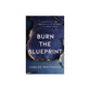 Burn the Blueprint: Reject the Lies, Embrace the In-Between, and Begin Again
