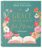 Grace For the Moment For Moms: Inspirational Thoughts of Encouragement and Appreciation For Moms (A 50-day Devotional)