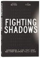 Fighting Shadows: Overcoming 7 Lies That Keep Men From Becoming Fully Alive