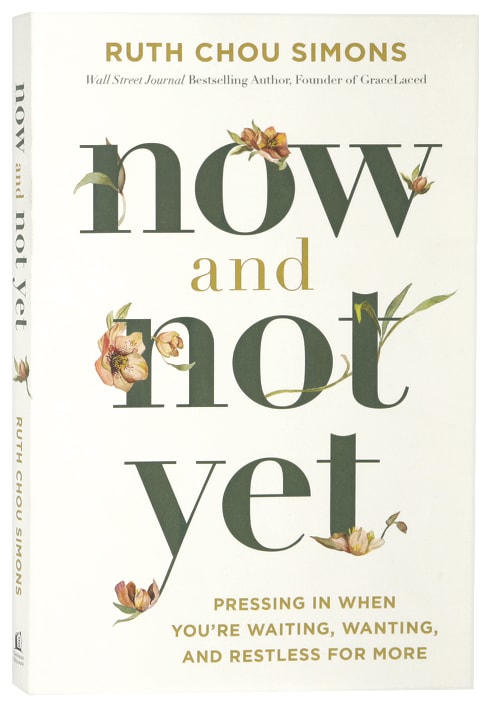 Now and Not Yet: Pressing in When You're Waiting, Wanting, and Restless For More