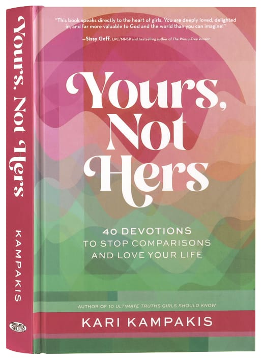 Yours, Not Hers: 40 Devotions to Stop Comparisons and Love Your Life
