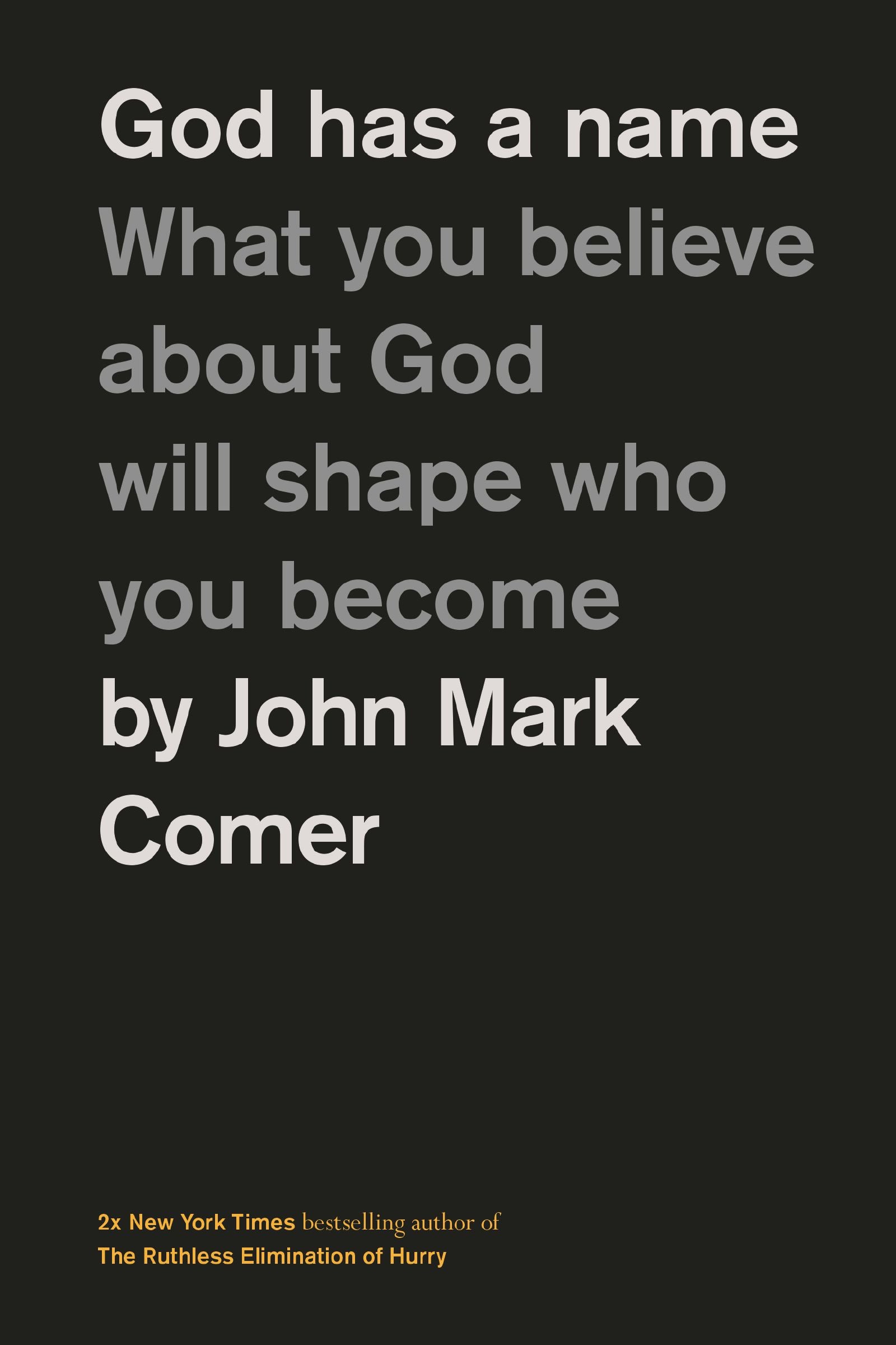 God Has a Name (2nd Edition): What You Believe about God Will Shape Who You Become