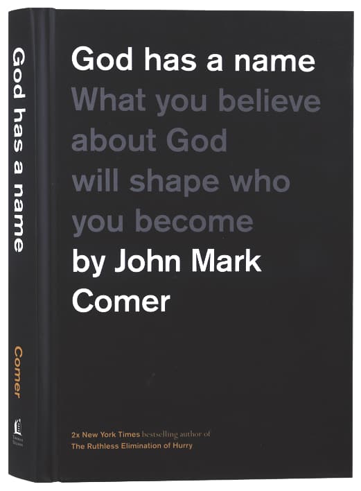 God Has a Name (2nd Edition): What You Believe about God Will Shape Who You Become