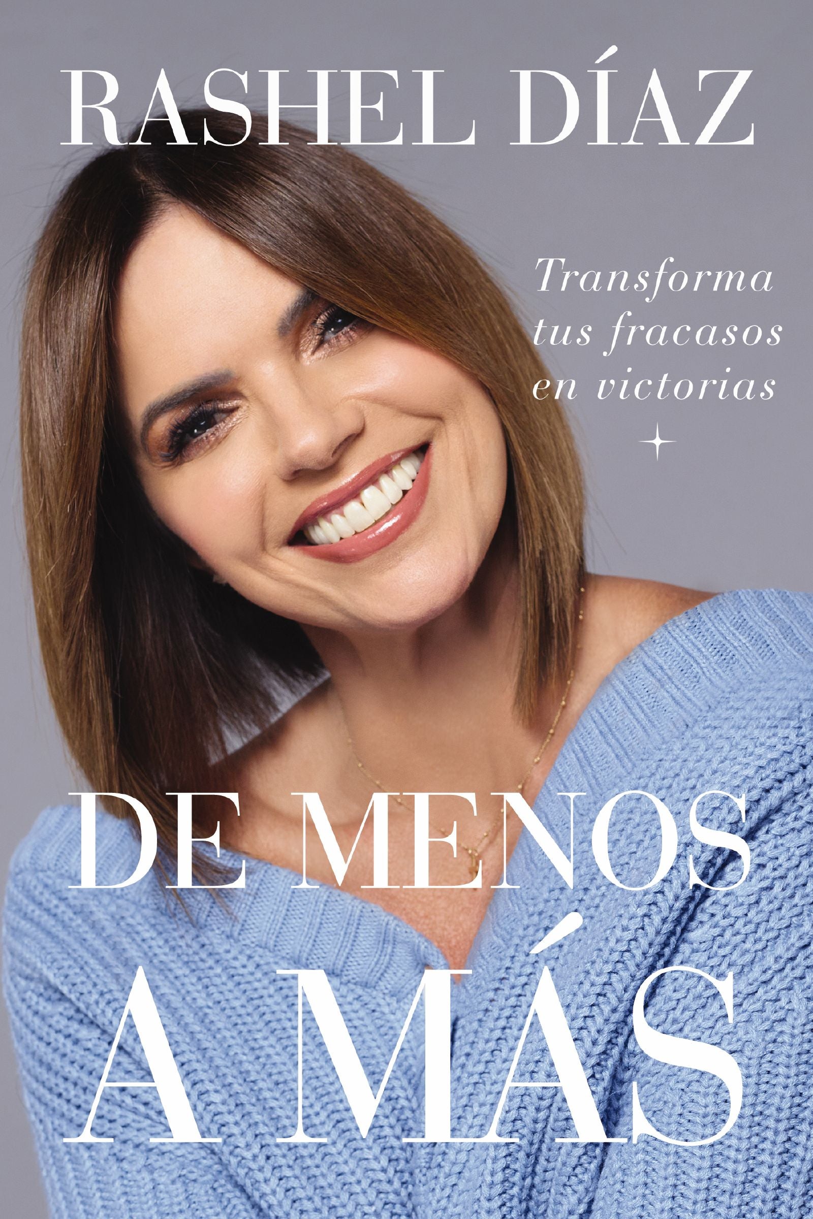 De menos a más: Transforma tus fracasos en victorias (From Less to More, Spanish Edition)
