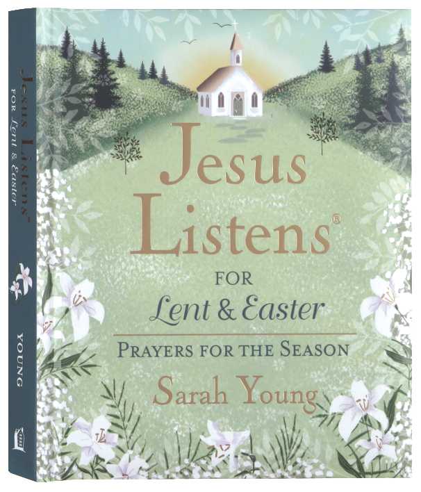 Jesus Listens For Lent and Easter, with Full Scriptures: Prayers for the Season
