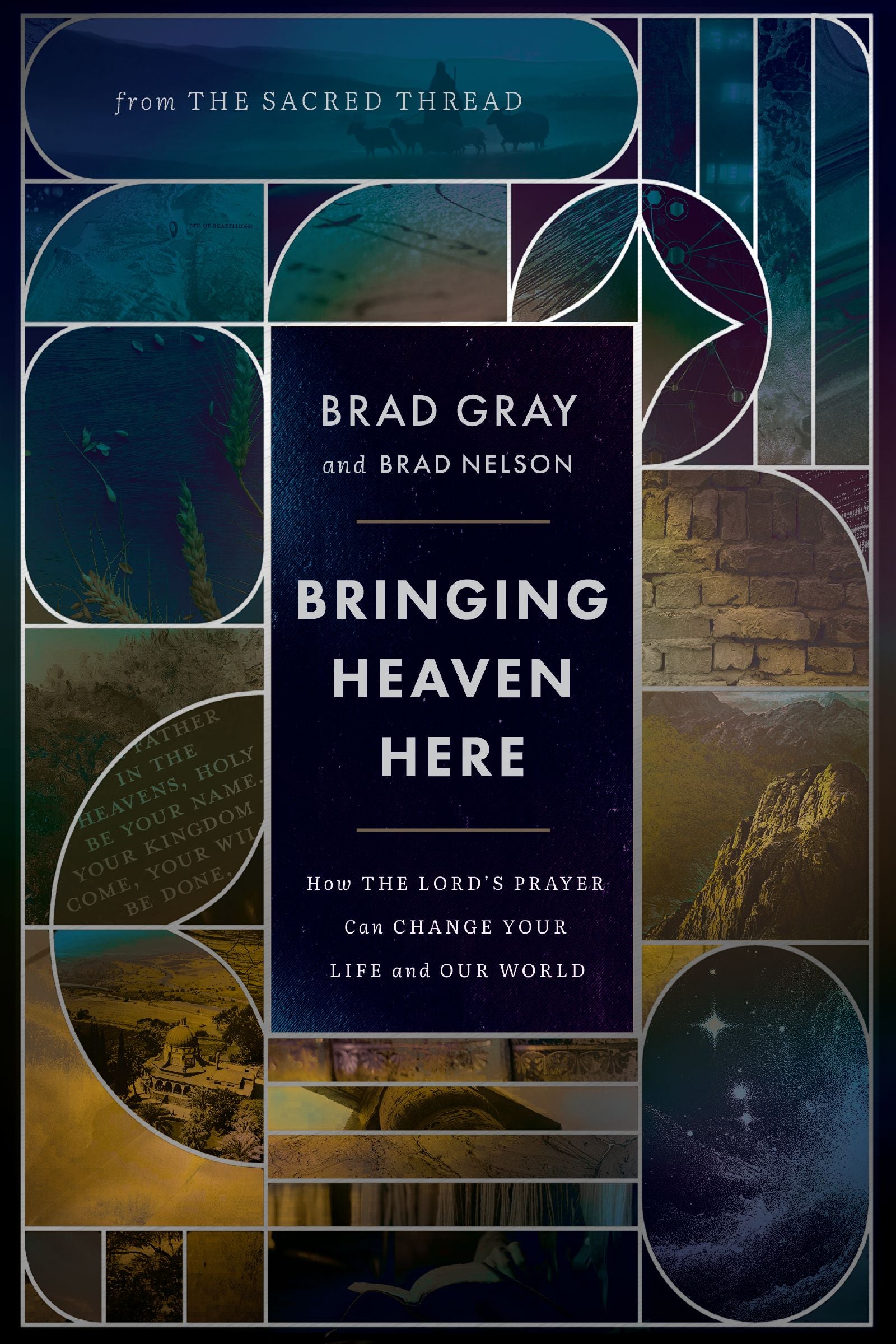 Bringing Heaven Here: How the Lord's Prayer Can Change Your Life and Our World
