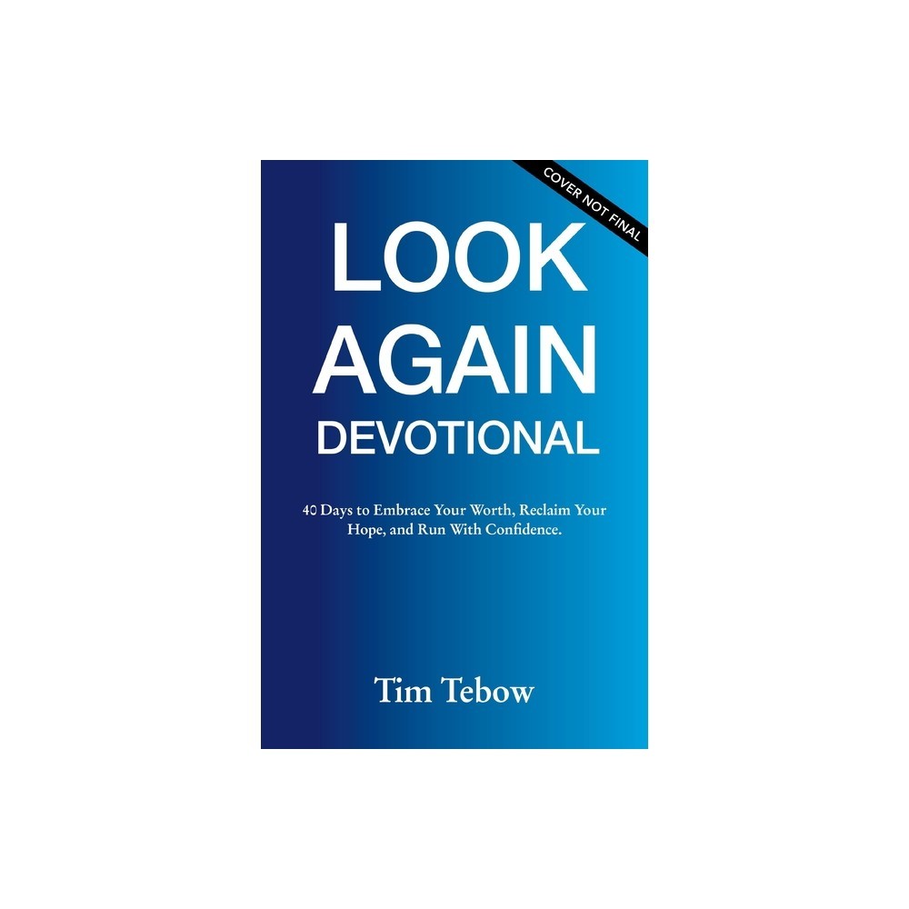 40 Days to Look Again: A Devotional to Embrace Your Worth, Reclaim Your Hope, and Run with Confidence