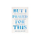 But I Prayed for This: What to Do When Living in God's Yes Is Harder Than You Expected
