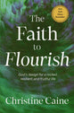 The Faith to Flourish: God’s Design for a Rooted, Resilient, and Fruitful Life