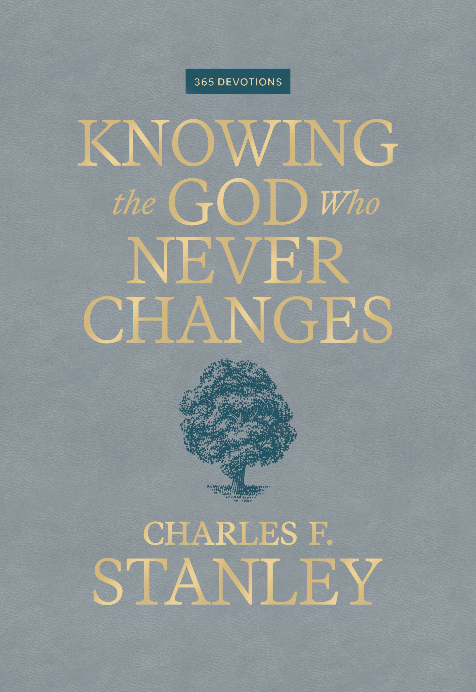 Knowing the God Who Never Changes: A 365-Day Devotional for Walking with the One Who Cares for You Most