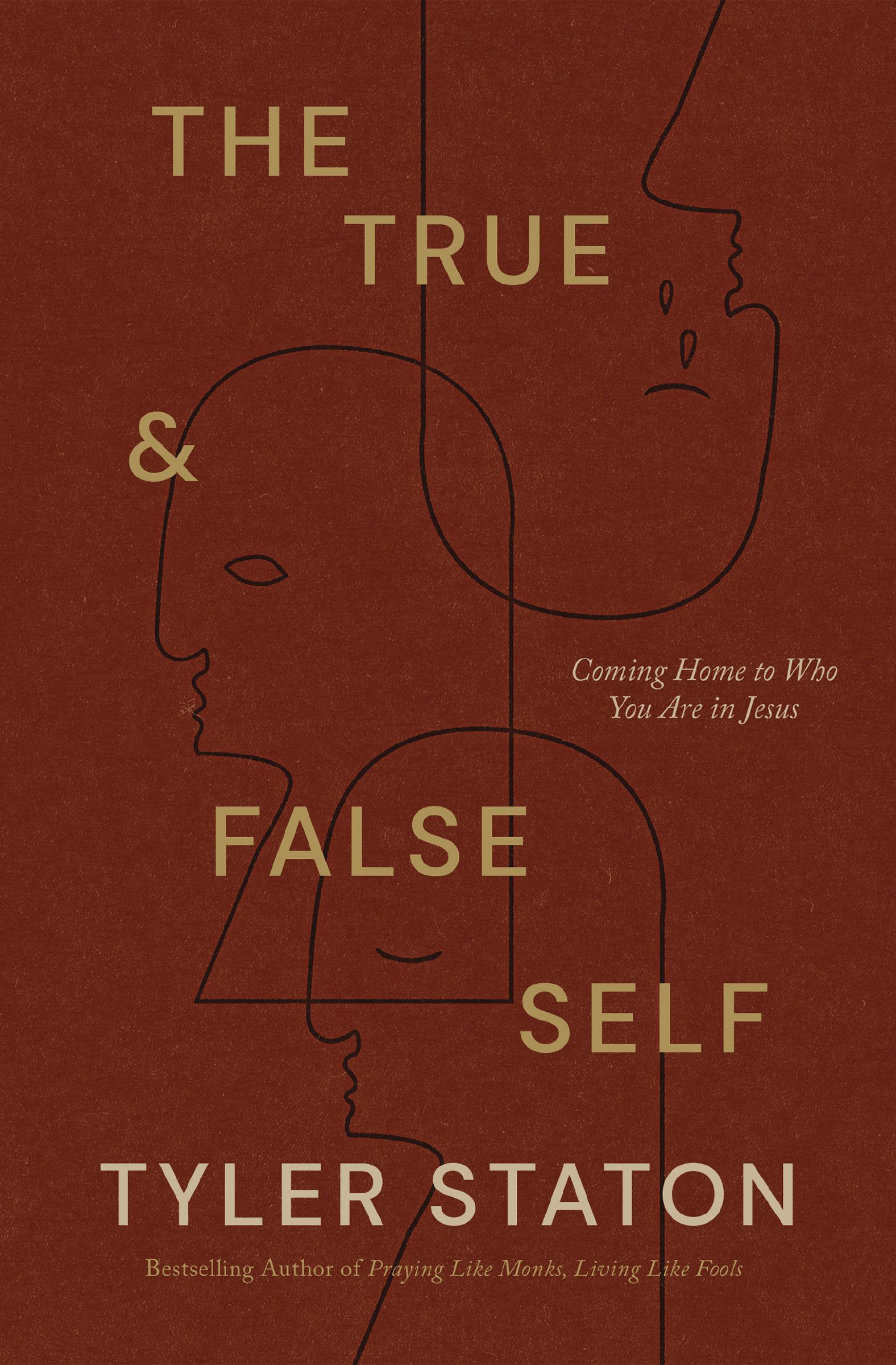 The True and False Self: Coming Home to Who You Are in Jesus