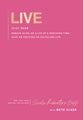 Live: /LIV/ VERB -Remain Alive, Be Alive at a Specified Time, Have an Exciting or Fulfilling Life