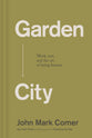 Garden City: Work, Rest, and the Art of Being Human