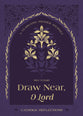 Draw Near, O Lord: A Yearlong Prayer Journey, Catholic Reflections
