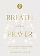 Breath as Prayer, Special Edition: Calm Your Anxiety, Focus Your Mind, and Renew Your Soul