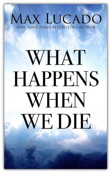 What Happens When We Die: The Promise of Paradise and Hope of Heaven