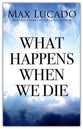 What Happens When We Die: The Promise of Paradise and Hope of Heaven