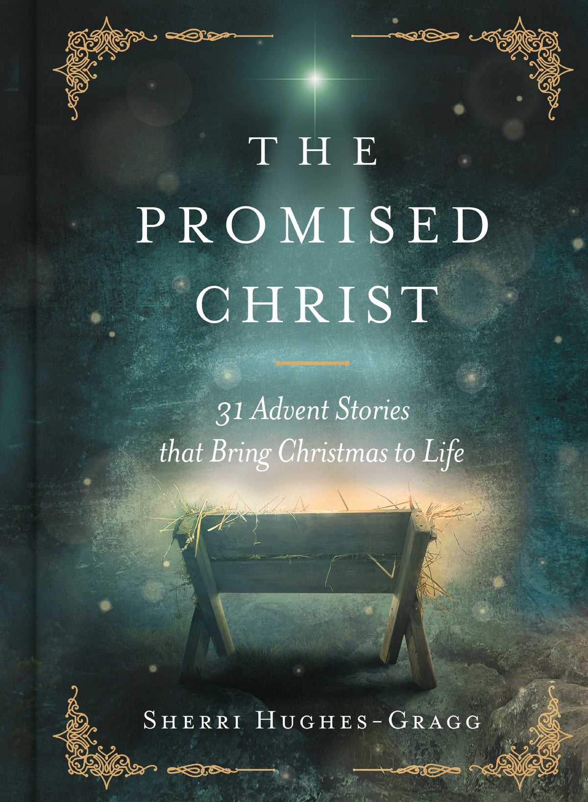 The Promised Christ: 31 Advent Stories that Bring Christmas to Life
