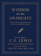 Wisdom for the Graduate: Inspiration and Scripture for the Choices Ahead