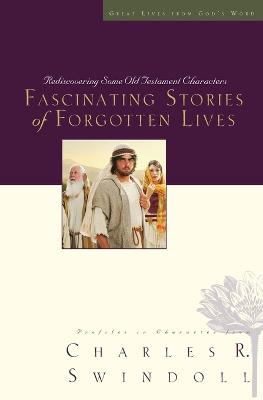 Fascinating Stories of Forgotten Lives (#09 in Great Lives From God's Word Series)