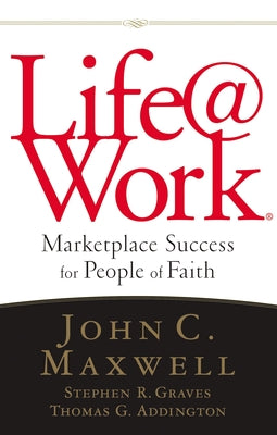 Life @ Work: Marketplace Success For People of Faith