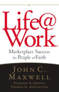 Life @ Work: Marketplace Success For People of Faith