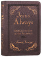 Jesus Always: Embracing Joy in His Presence (Small Deluxe)