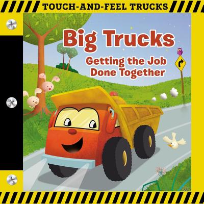Big Trucks - Getting the Job Done Together (Touch And Feel Book Series)