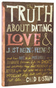 The Truth About Dating, Love and Just Being Friends