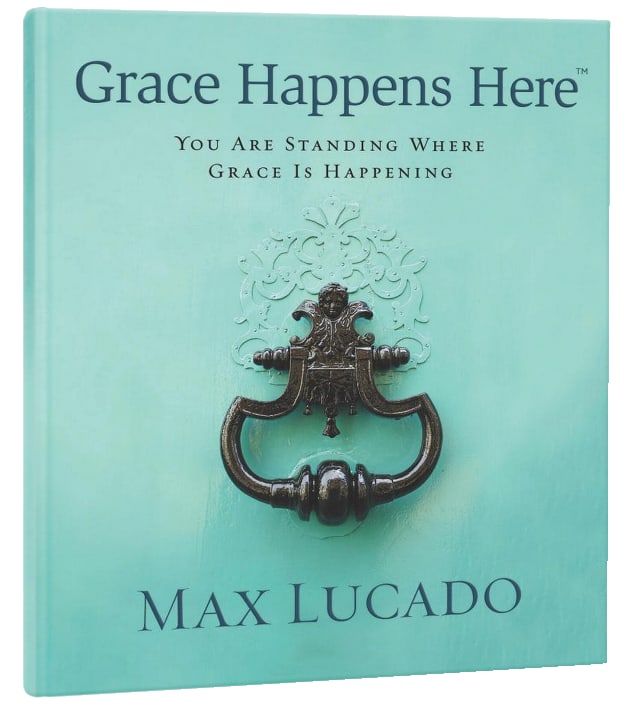 Grace Happens Here: You Are Standing Where Grace is Happening