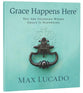 Grace Happens Here: You Are Standing Where Grace is Happening