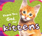 Thank You God For Kittens